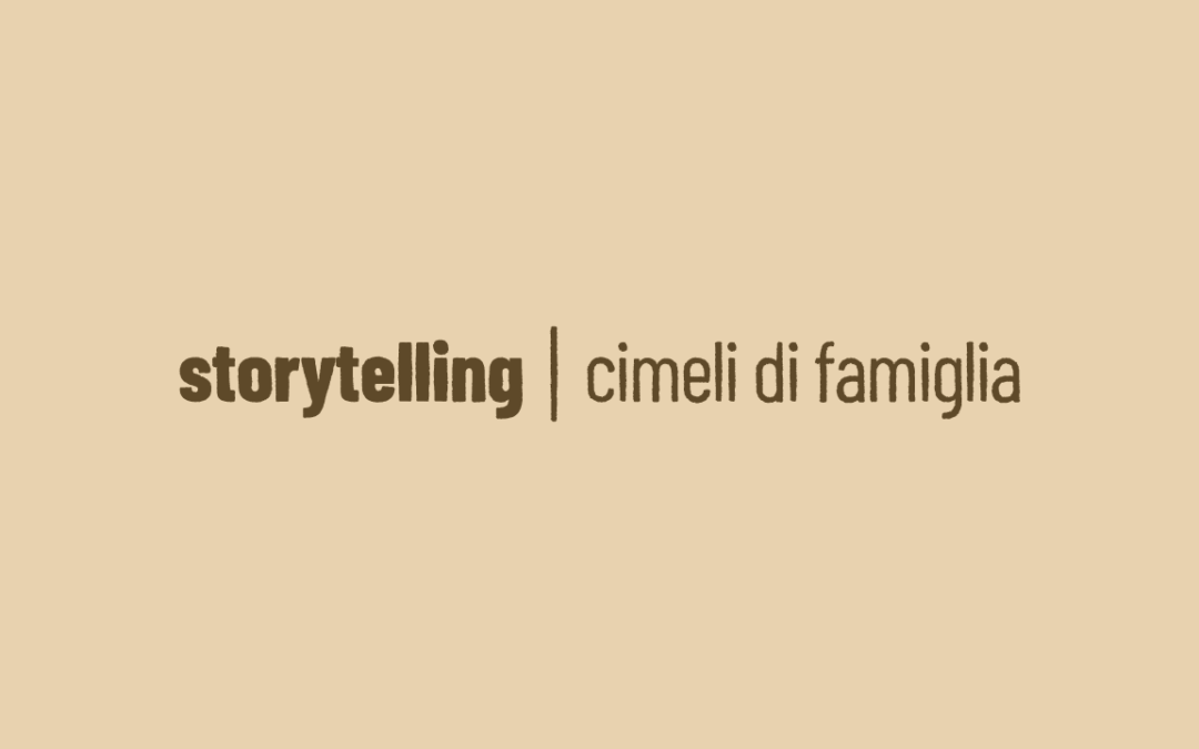 Storytelling, cimeli di famiglia