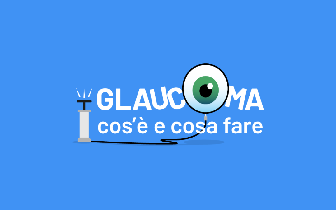 GLAUCOMA cos’è e cosa fare